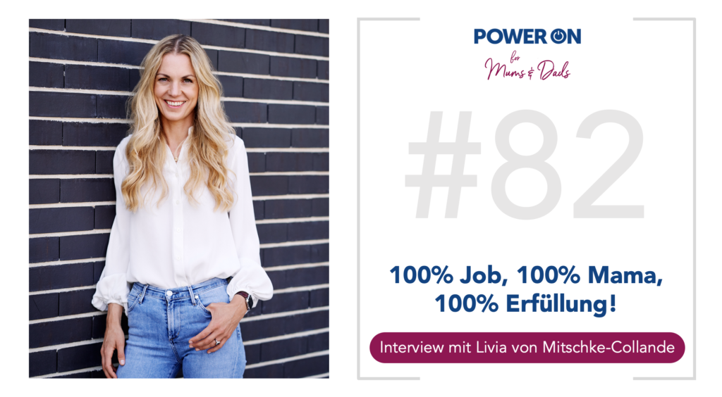 Folge 82: 100% Job, 100% Mama, 100% Erfüllung! (Interview mit Livia von Mitschke-Collande)