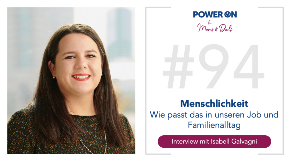 Folge 94: Menschlichkeit: Wie passt das in unseren Job und Familienalltag mit Isabell Galvagni