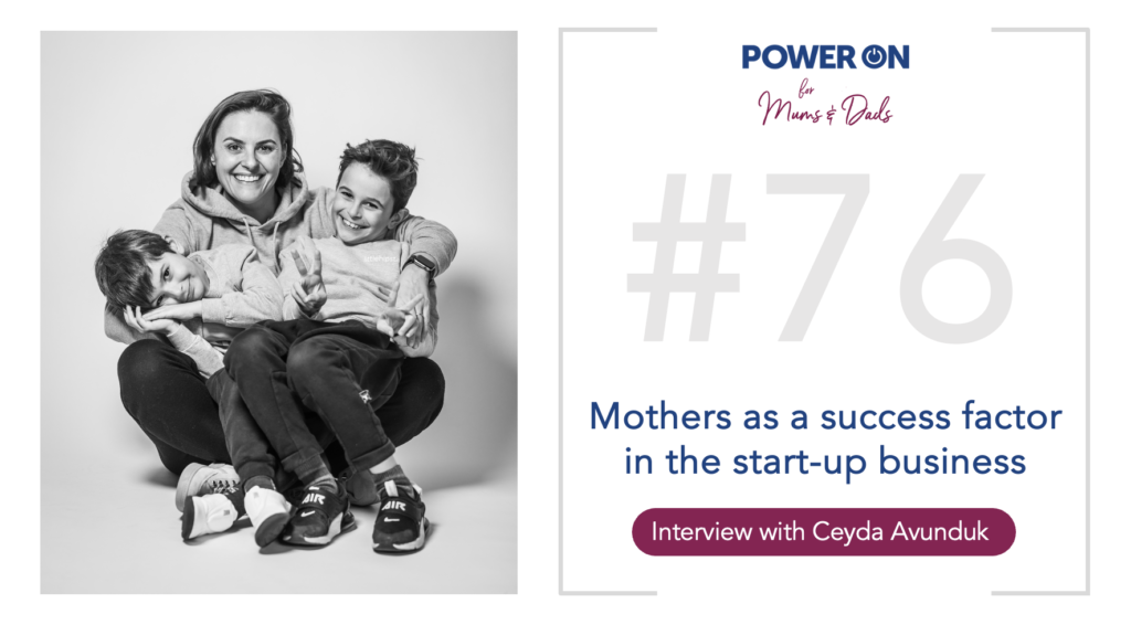 Episode 76: Mothers as a success factor for start-up businesses (Interview with Ceyda Avunduk from Littlehipstar)