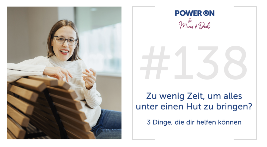 Folge 138: Zu wenig Zeit, um alles unter einen Hut zu bringen? 3 Dinge, die dir helfen können