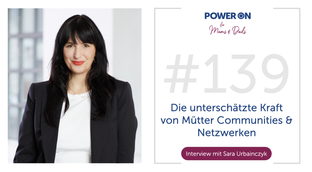 Folge 139: Die Unterschätzte Kraft von Mütter Communities und Netzwerken (mit Sara Urbainczyk)