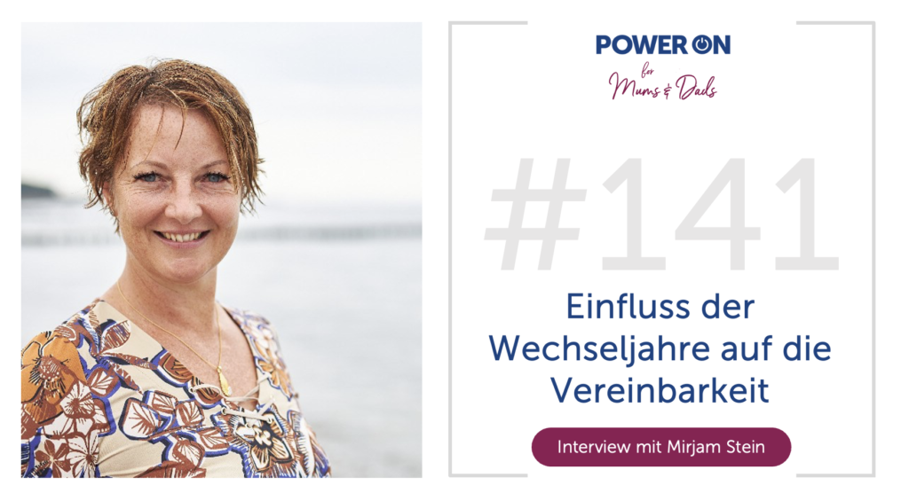 Folge 141: Einfluss der Wechseljahre auf die Vereinbarkeit (mit Mirjam Stein)