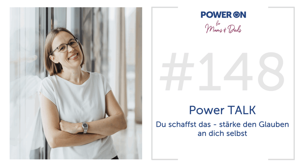 Folge 148:  Power TALK – Du schaffst das – stärke den Glauben an dich selbst