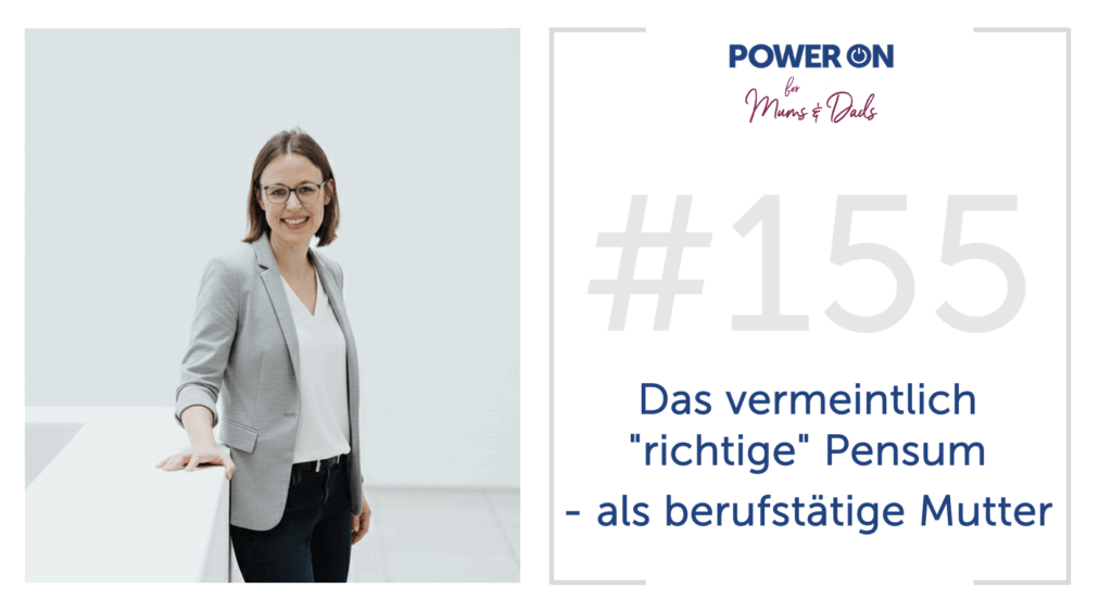 Folge 155:  Das vermeintlich “richtige” Pensum – als berufstätige Mutter
