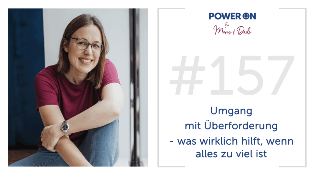Folge 157:  Umgang mit Überforderung – was wirklich hilft, wenn alles zu viel ist