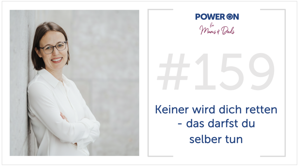 Folge 159:  Keiner wird dich retten – das darfst du selber tun