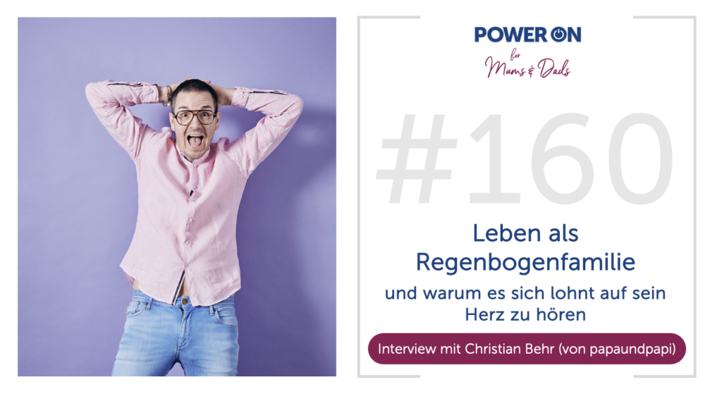 Folge 160:  Regenbogenfamilie und warum es sich lohnt auf sein Herz zu hören  –  Interview mit Christian Behr