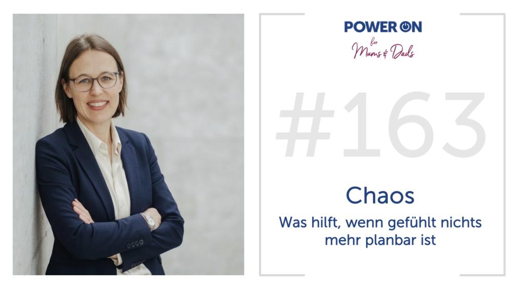 Folge 163:  Chaos – was hilft, wenn gefühlt nichts mehr planbar ist