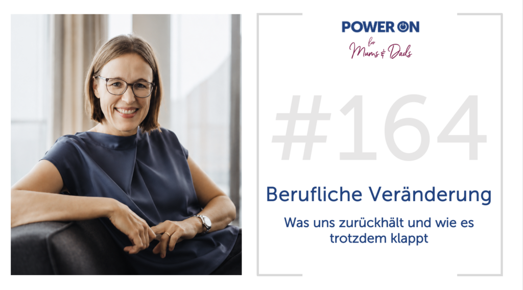 Folge 164:  Berufliche Veränderung  – was uns zurückhält und wie es trotzdem klappt