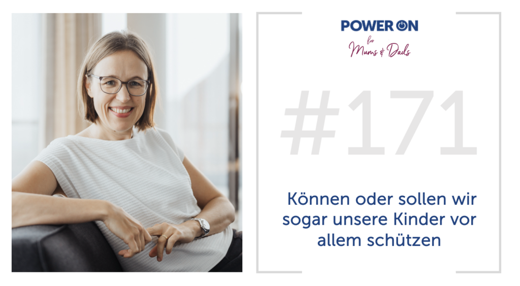 Folge 171:  Können und sollen wir unsere Kinder vor allem schützen?